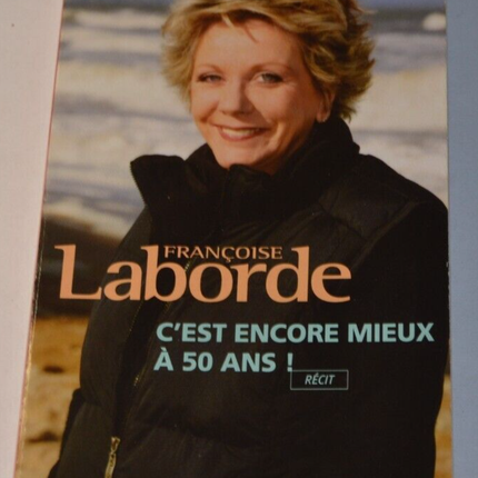 It's even better at 50 - Françoise Laborde - book