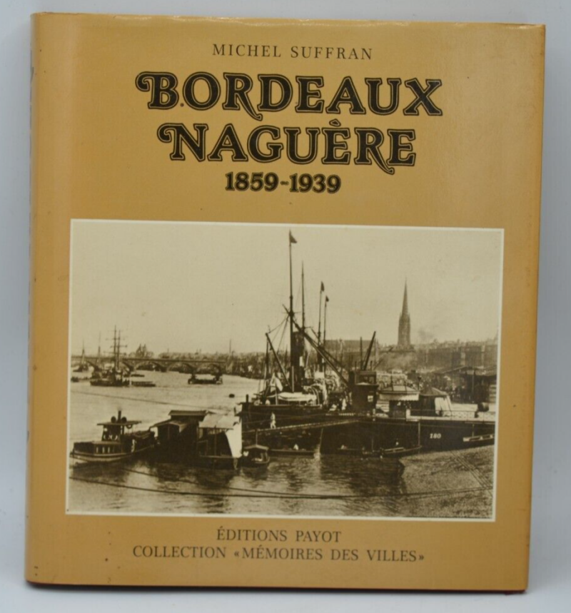 Bordeaux naguère - 1859 1939 - Michel Suffran - livre