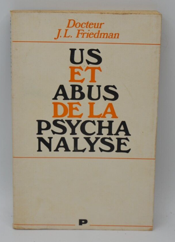 Uses and Abuses of Psychoanalysis - Dr. JL Friedman - 1969 - Buch