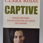 Gefangene Geisel der FARC, sie bringt ihr Kind im Herzen der Hölle zur Welt - Clara Rojas - Buch