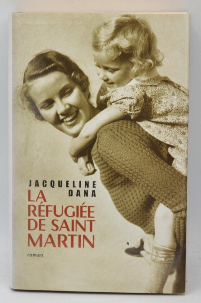 La Refugiée De Saint Martin - Jacqueline Dana - 2010 - livre