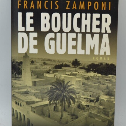 Le Boucher de Guelma - Francis Zamponi - 2007 - livre