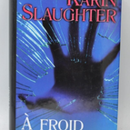A froid - Karin Slaughter - 2004 - livre