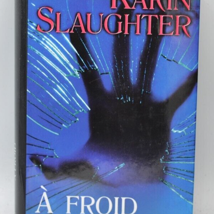 A froid - Karin Slaughter - 2004 - livre
