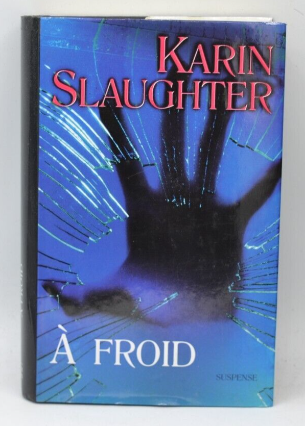 A froid - Karin Slaughter - 2004 - livre