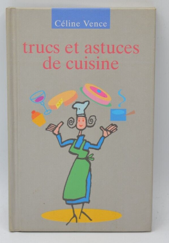 Trucs et Astuces de cuisine - Céline Vence - livre