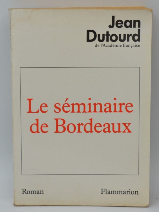 Le Séminaire de Bordeaux - Jean Dutourd - livre