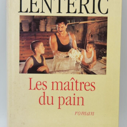 Les Maîtres Du Pain - Lenteric Bernard - livre