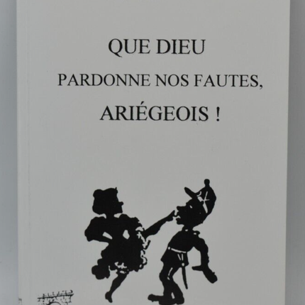 Que dieu pardonne nos fautes Ariégeois - Raymond Carol - livre