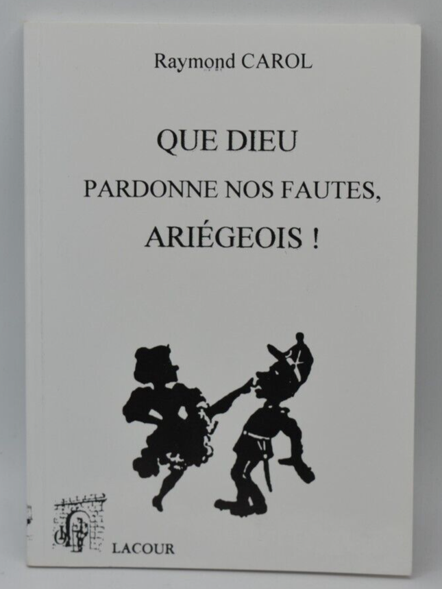 Que dieu pardonne nos fautes Ariégeois - Raymond Carol - livre