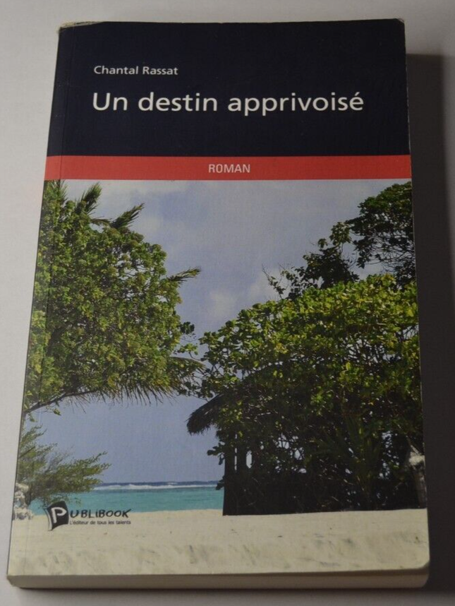 un destin apprivoisé - Chantal Rassat - livre