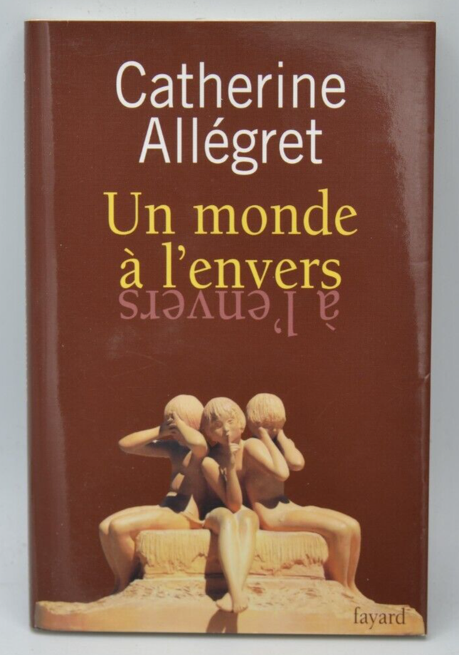 Un monde à l'envers - Catherine Allégret - livre