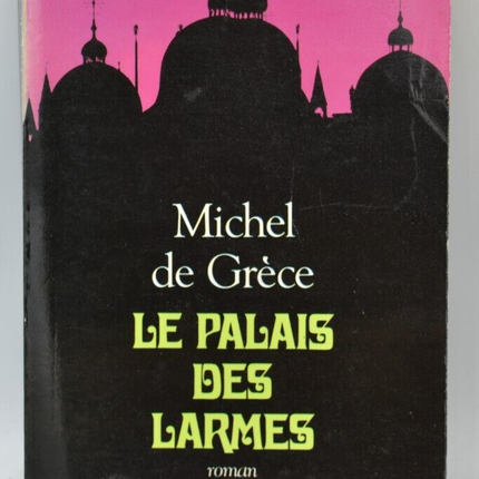 Le palais des larmes - Michel de Grèce - livre
