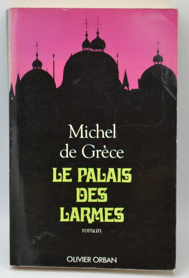 Le palais des larmes - Michel de Grèce - livre