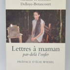Lettres à maman Par delà l'enfer - Mélanie et Lorenzo Delloye-Betancourt - livre