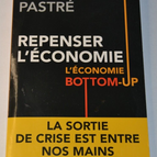 Repenser l'économie - Bottom up - Olivier Pastré - livre