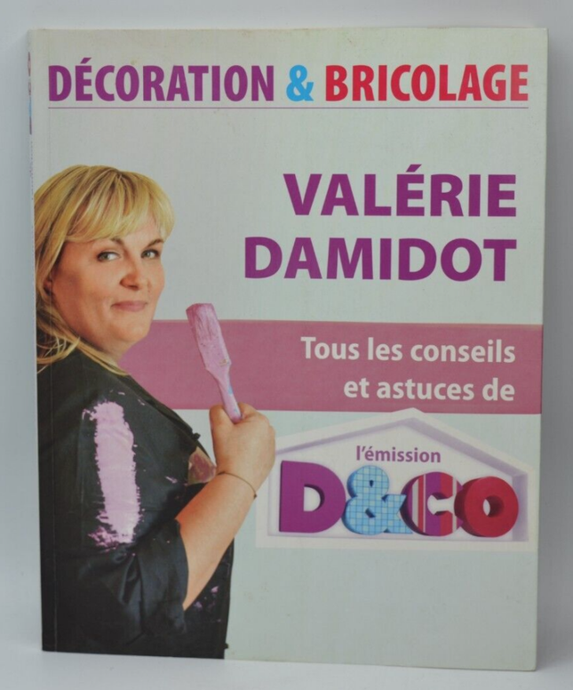 Tous les conseils et astuces de l'émission D&Co - Valérie Damidot - livre