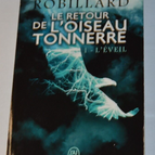 Le retour de l'oiseau tonnerre - 1 L'éveil - Anne Robillard - livre