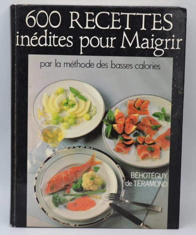 600 Recettes Inédites Pour Maigrir Par la méthode des basses calories - livre