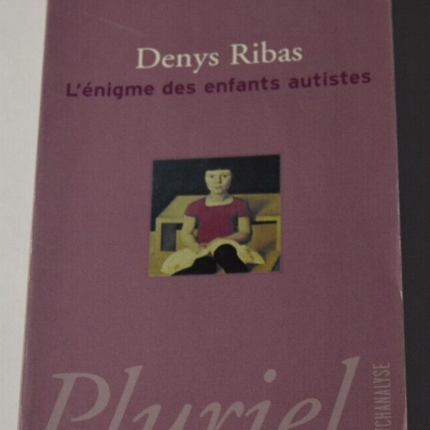 L'énigme des enfants autistes - Denys Ribas - livre
