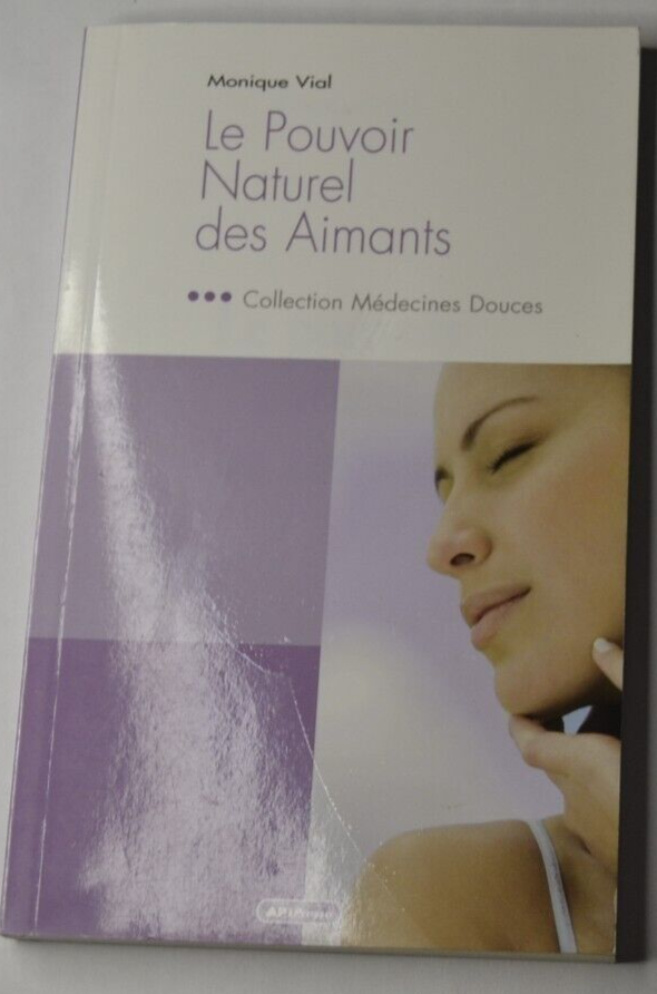 Le pouvoir naturel des aimants - Monique Vial - médecine douce - livre