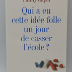 Wer hatte eines Tages die verrückte Idee, die Schule aufzulösen? - Fanny Capel - 2004 - Buch
