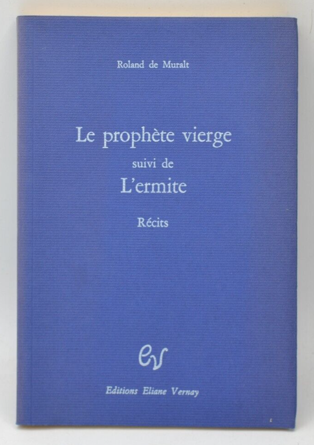 Le prophète vierge l'ermite - Roland de Muralt - livre