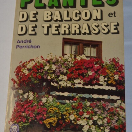 Balcony and terrace plants - André Perrichon - book