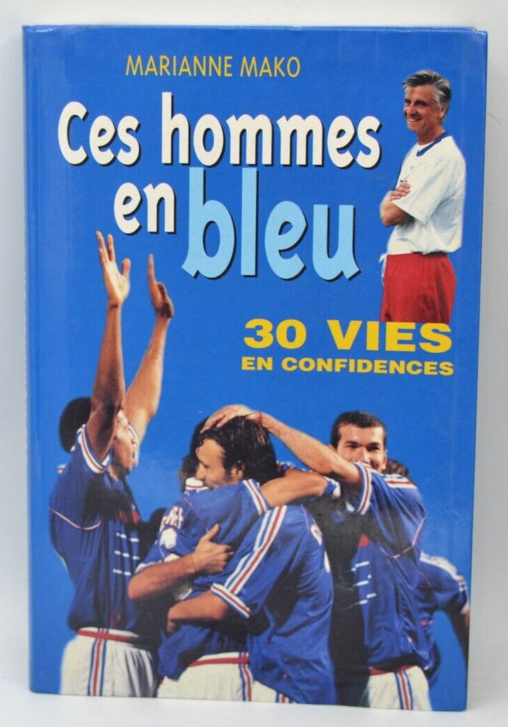 Ces Hommes En Bleu 30 Vies En Confidence - Marianne Mako - football - livre