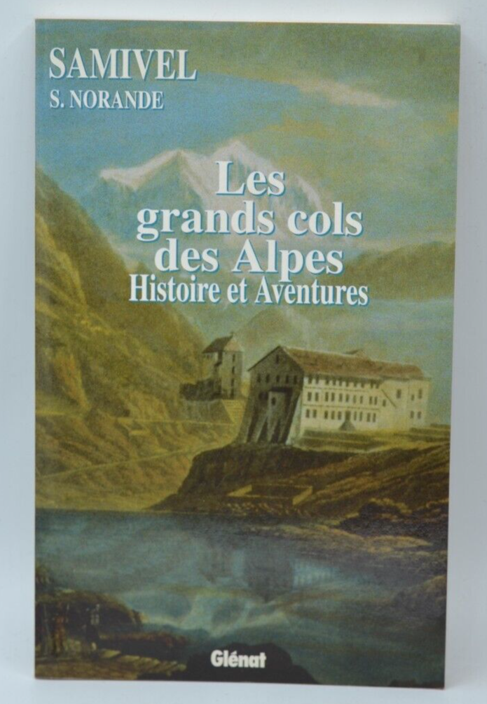 Les grands cols des Alpes - Samivel S. Norande - 1996 - livre