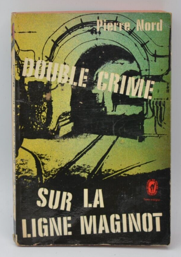 Double crime sur la ligne Maginot - Pierre Nord - 1967 - livre