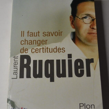 Sie müssen wissen, wie Sie Ihre Gewissheiten ändern können - Laurent Ruquier - Buch