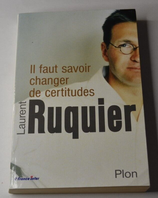 Il faut savoir changer de certitudes - Laurent Ruquier - livre