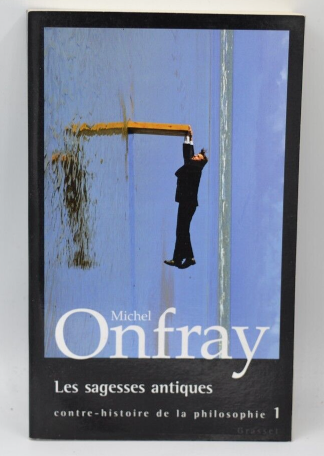 Les Sagesses antiques tome 1 - Michel Onfray - 2006 - livre