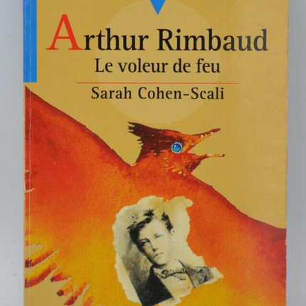 Arthur Rimbaud Le Voleur De Feu - S. Cohen-Scali - 1995 - livre