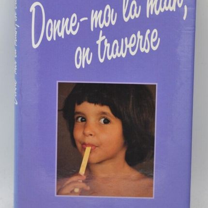 Donne moi la main on traverse - Colombani Marie-Françoise - livre