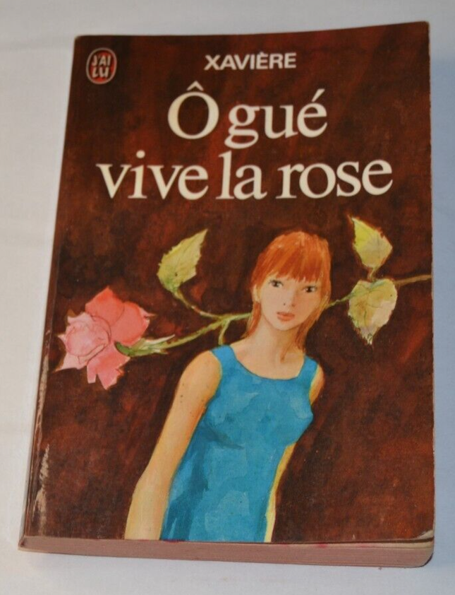 O gué vive la rose - Xavière - livre
