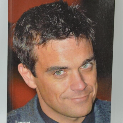 Robbie Williams: Die Kunst, ein Star zu sein – Laurent Ducastel – Buch