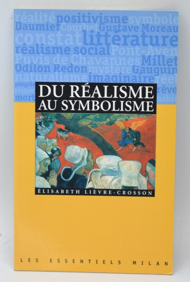 Du réalisme au symbolisme - Elizabeth Lièvre-Crosson - 2000 - livre