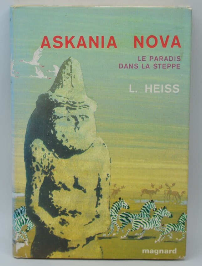 Askania Nova Le Paradis Dans La Steppe - Heiss L - 1971 - livre