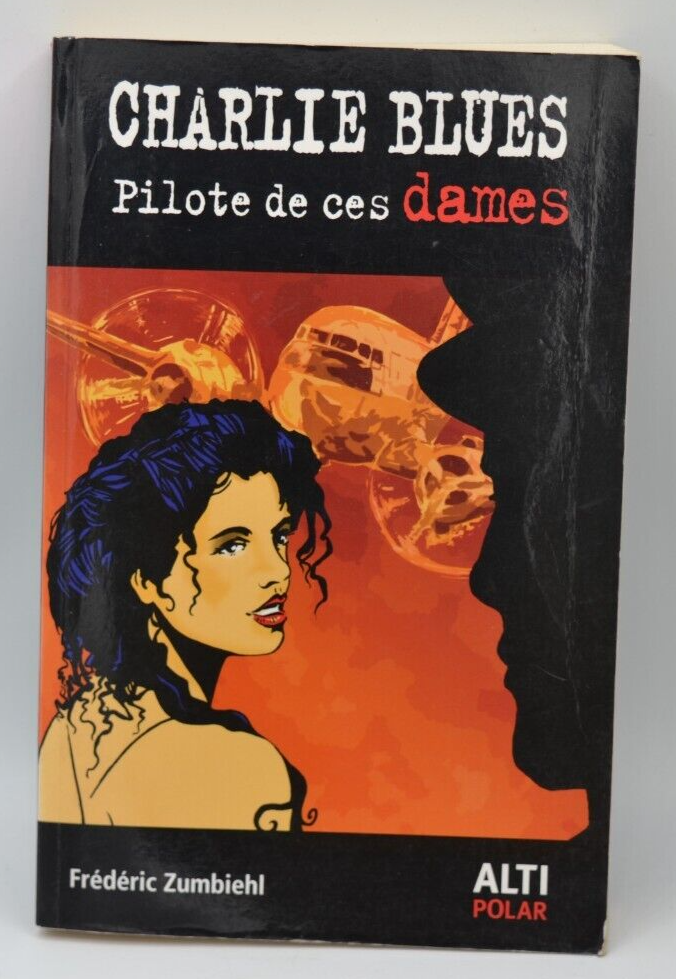 Charlie Blues Pilote de ces dames - Frédéric Zumbiehl - Livre