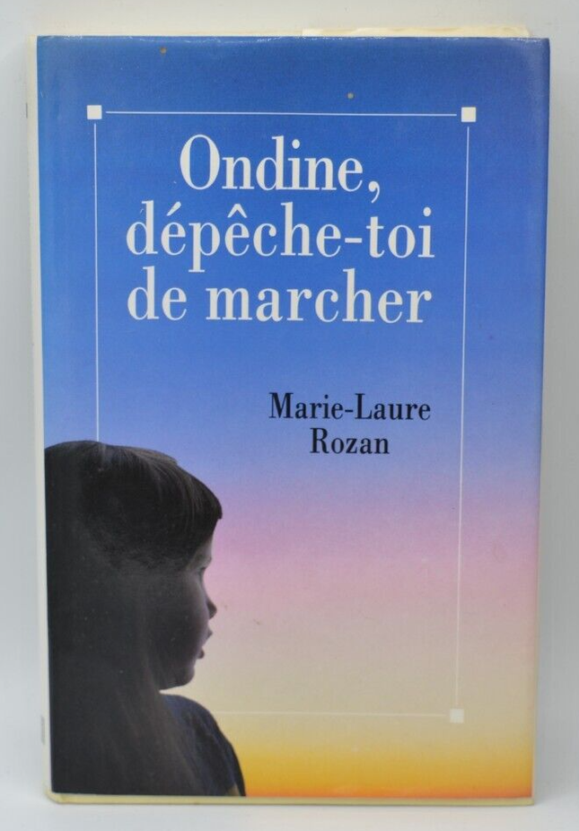 Ondine dépêche toi de marcher - Marie Laure Rozan - livre