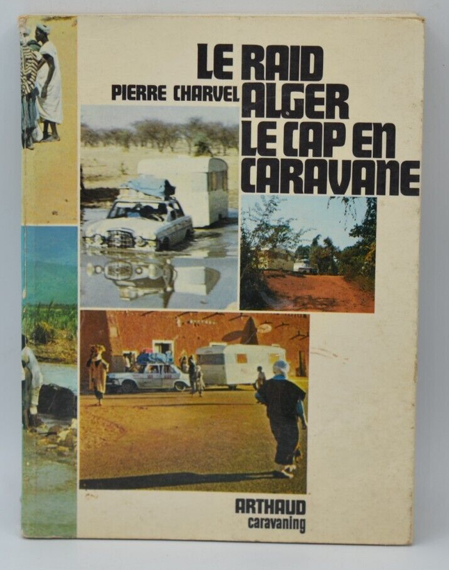 Le raid Alger le cap en caravane - Pierre Charvel - 1970 - livre
