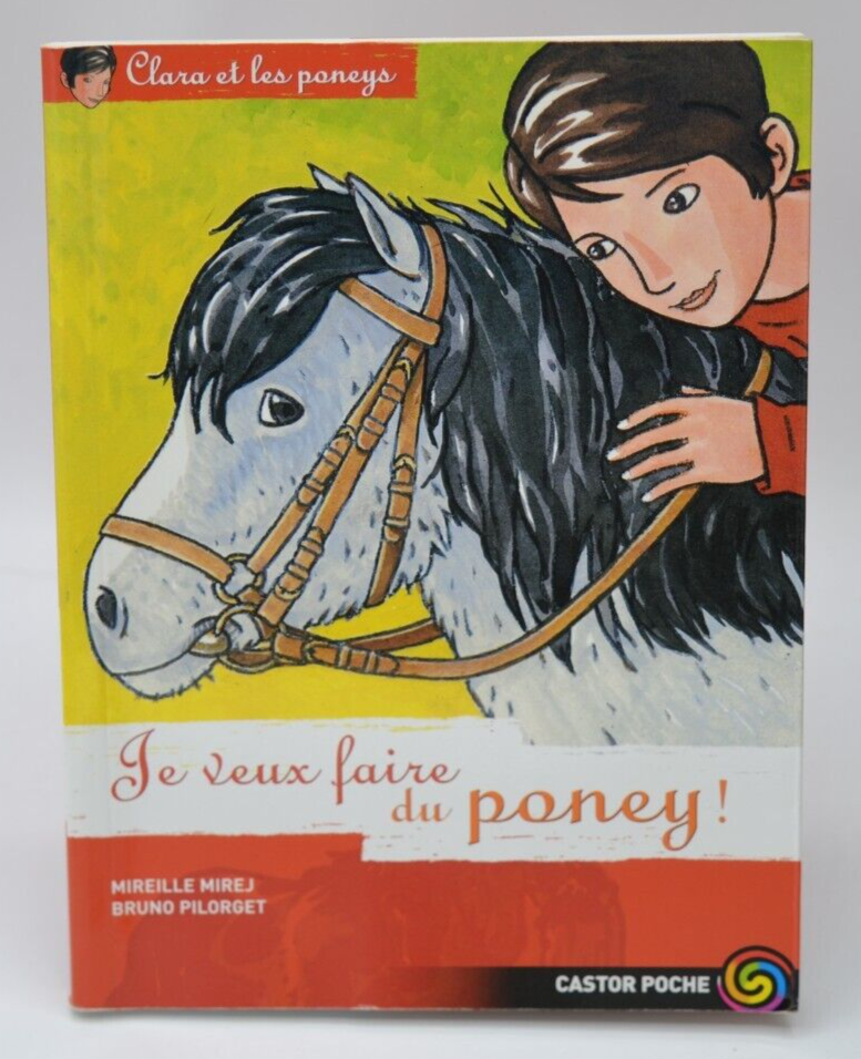 Clara et les poneys Je veux faire du poney - Mireille Mirej - 2009 - livre