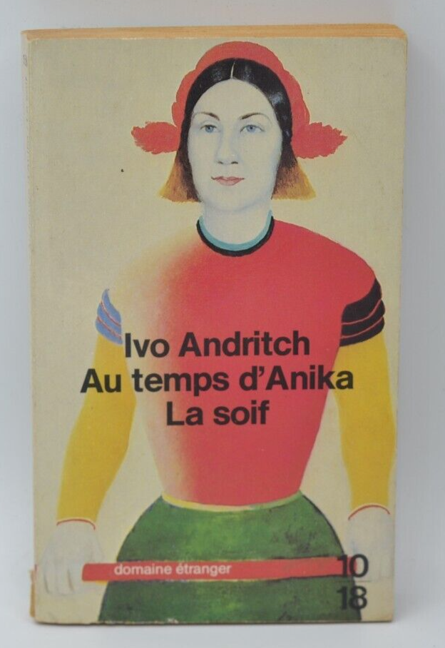 Au temps d'anika La soif - Andritch Ivo - 1983 - livre