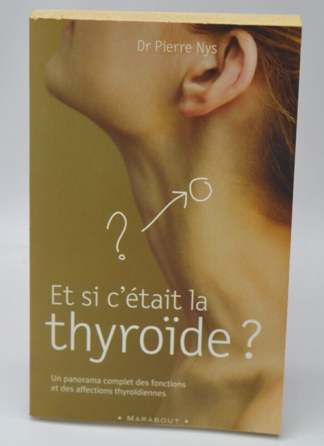 Et si c'était la thyroïde ? - Pierre Nys - 2005 - livre