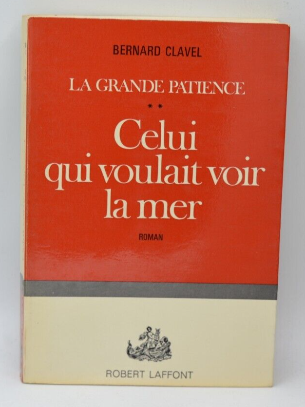 Celui qui voulait voir la mer La grande patience - Bernard Clavel - 1969 - livre