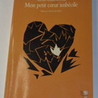 Mon petit coeur imbécile - Xavier-Laurent Petit - livre