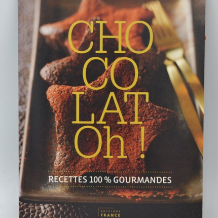Chocolat Oh - 100% Gourmet-Rezepte - Marie Diebler - Buch