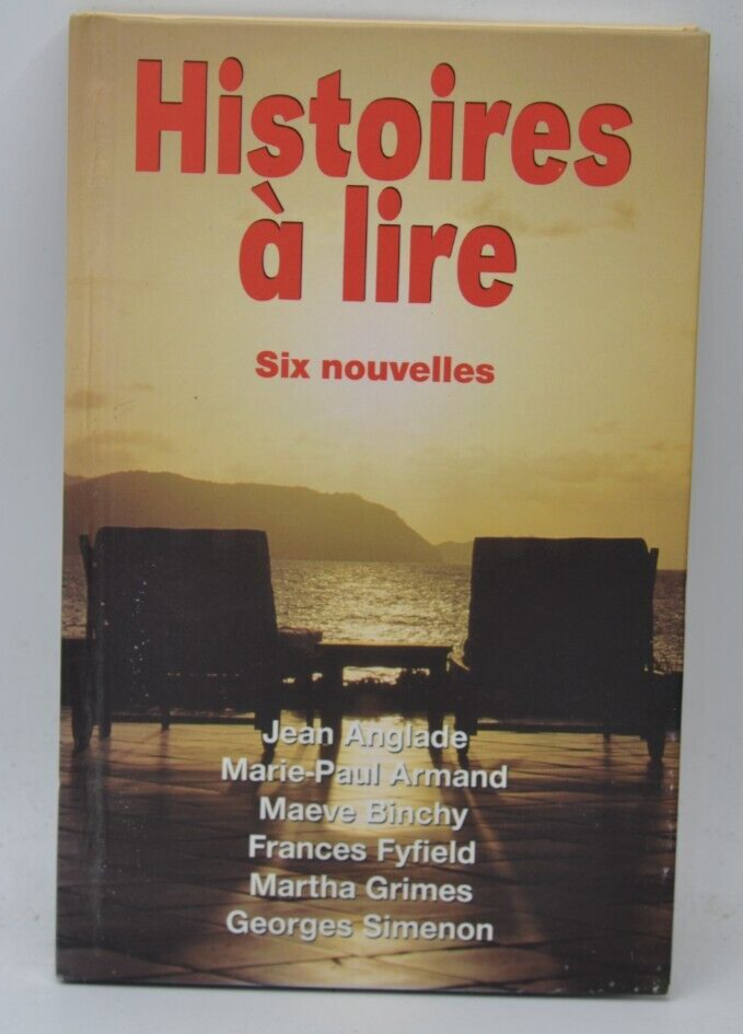 Histoires à lire - Six nouvelles - Jean Anglade, Marie-Paul Armand, Maeve Binchy, Frances Fyfield, Martha Grimes, Georges Simenon- 1999 - livre